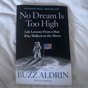 “No Dream Is Too High: Life Lessons From a Man Who Walked on the Moon” Book